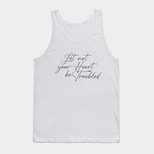 Let not Your Heart be Troubled Tank Top